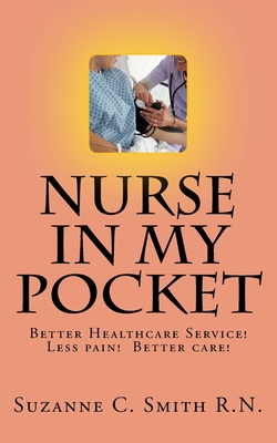 NURSE in my pocket: Help for getting the best care - Smith, Suzanne C, N