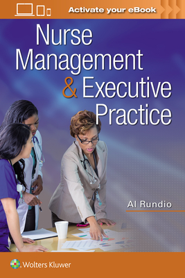 Nurse Management & Executive Practice - Rundio, Al, PhD, RN, Aprn
