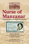 Nurse of Manzanar: A Japanese American's World War II Journey - Nakamura, Samuel