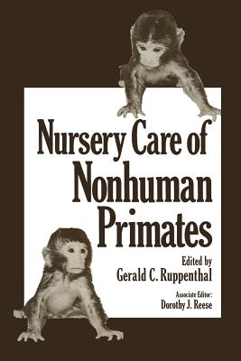 Nursery Care of Nonhuman Primates - Ruppenthal, G C (Editor)