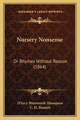 Nursery Nonsense: Or Rhymes Without Reason (1864) - Thompson, D'Arcy Wentworth