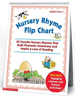 Nursery Rhyme Flip Chart: 20 Favorite Nursery Rhymes That Build Phonemic Awareness and Inspire a Love of Reading - Scholastic Inc