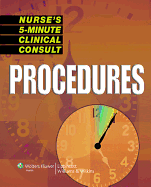 Nurse's 5-Minute Clinical Consult: Procedures