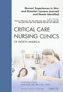 Nurses' Experiences in War and Disaster: Lessons Learned and Needs Identified, an Issue of Critical Care Nursing Clinics: Volume 20-1
