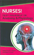 Nurses! Test yourself in Anatomy and Physiology