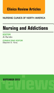 Nursing and Addictions, an Issue of Nursing Clinics: Volume 48-3