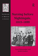 Nursing Before Nightingale, 1815-1899