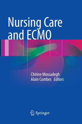 Nursing Care and Ecmo - Mossadegh, Chirine (Editor), and Combes, Alain (Editor)