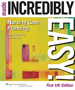 Nursing Care Planning Made Incredibly Easy! UK edition