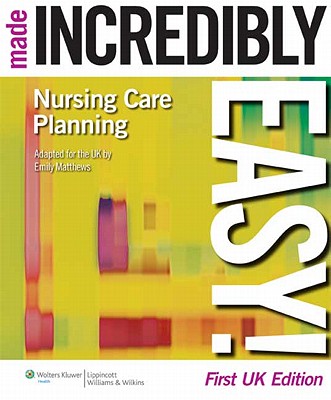 Nursing Care Planning Made Incredibly Easy! UK edition - Matthews