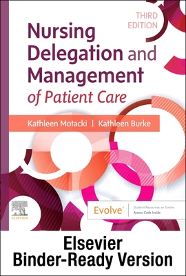 Nursing Delegation and Management of Patient Care - Binder Ready - Motacki, Kathleen, RN, Msn, and Burke, Kathleen, RN, PhD