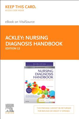 Nursing Diagnosis Handbook Elsevier eBook on Vitalsource (Retail Access Card): An Evidence-Based Guide to Planning Care - Ackley, Betty J, Msn, Eds, RN, and Ladwig, Gail B, Msn, RN, and Makic, Mary Beth Flynn, PhD, RN, Faan
