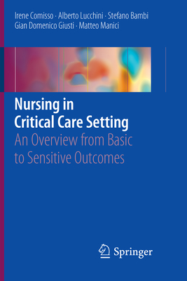 Nursing in Critical Care Setting: An Overview from Basic to Sensitive Outcomes - Comisso, Irene, and Lucchini, Alberto, and Bambi, Stefano