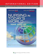 Nursing in Today's World - Ellis, Janice Rider, Dr., RN, PhD, and Hartley, Celia Love, Ms., RN, MN