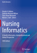 Nursing Informatics: A Health Informatics, Interprofessional and Global Perspective