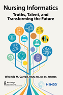 Nursing Informatics: Truths, Talent, and Transforming the Future