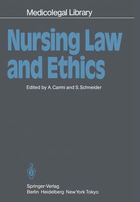 Nursing Law and Ethics - Carmi, Amnon (Editor), and Schneider, Stanley, Dr. (Editor)