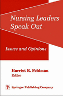 Nursing Leaders Speak Out: Issues and Opinions - Feldman, Harriet R, PhD, RN, Faan