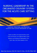 Nursing Leadership in the Organized Delivery System for the Acute Care Setting - Newhouse, Robin Purdy, and Mills, Mary Etta
