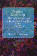 Nursing Leadership, Management, and Professional Practice for the LPN/LVN - Anderson, Mary Ann, RN