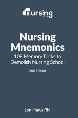 Nursing Mnemonics: 108 Memory Tricks to Demolish Nursing School - Haws, Jon