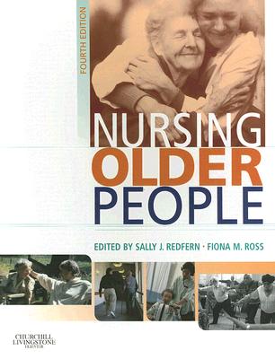 Nursing Older People - Redfern, Sally J, BSC, PhD, RGN, and Ross, Fiona M, BSC, PhD, RGN, Dn