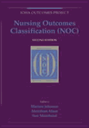 Nursing Outcomes Classification - Moorhead, Sue, RN, PhD, Faan, and Swanson, Elizabeth, RN, PhD, and Johnson, Marion, RN, PhD