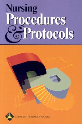 Nursing Procedures & Protocols - Lippincott Williams & Wilkins (Creator), and Dumpe, Michelle L (Foreword by)