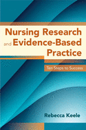 Nursing Research and Evidence-Based Practice: Ten Steps to Success