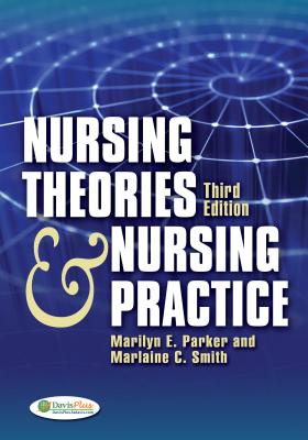 Nursing Theories & Nursing Practice - Parker, Marilyn E, PhD, RN, Faan