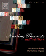 Nursing Theorists and Their Work - Marriner Tomey, Ann, PhD, RN, Faan, and Alligood, Martha Raile, RN, PhD