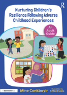 Nurturing Children's Resilience Following Adverse Childhood Experiences: An Adult Guide