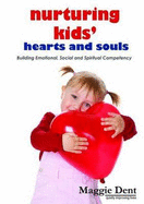 Nurturing Kids Hearts and Souls: Building Emotional Social and Spiritual Competency