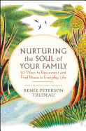 Nurturing the Soul of Your Family: 10 Ways to Reconnect and Find Peace in Everyday Life