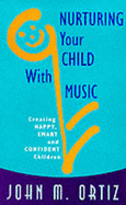 Nurturing Your Child with Music: Creating Happy, Smart and Confident Children