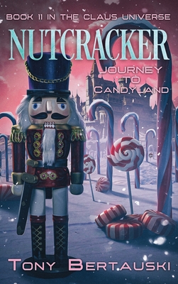 Nutcracker: Journey to Candyland - Bertauski, Tony