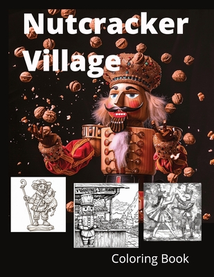 Nutcracker Village: A Creative Coloring Book for Nutcracker Lovers - Robinson, L