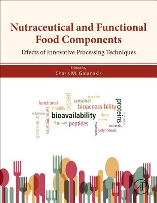Nutraceutical and Functional Food Components: Effects of Innovative Processing Techniques - Galanakis, Charis M. (Editor)