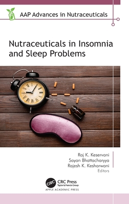 Nutraceuticals in Insomnia and Sleep Problems - Keservani, Raj K (Editor), and Bhattacharyya, Sayan (Editor), and Kesharwani, Rajesh K (Editor)