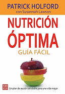 Nutrici?n ?ptima: Gu?a Fcil: Un Plan de Acci?n Saludable Para Una Vida Mejor