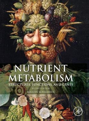 Nutrient Metabolism: Structures, Functions, and Genes - Kohlmeier, Martin