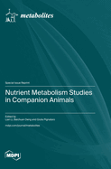 Nutrient Metabolism Studies in Companion Animals