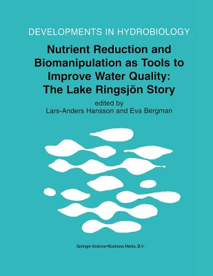 Nutrient Reduction and Biomanipulation as Tools to Improve Water Quality: The Lake Ringsjn Story - Hansson, Lars-Anders (Editor), and Bergman, Eva (Editor)