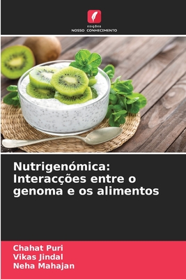 Nutrigen?mica: Interac??es entre o genoma e os alimentos - Puri, Chahat, and Jindal, Vikas, and Mahajan, Neha