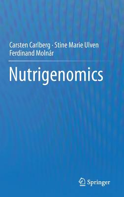 Nutrigenomics - Carlberg, Carsten, and Ulven, Stine Marie, and Molnr, Ferdinand