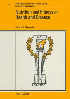 Nutrition and Fitness in Health and Disease: 2nd International Conference on Nutrition and Fitness, Athens, May 1992: Part II - Simopoulos, A.P. (Editor), and Koletzko, Berthold (Series edited by)