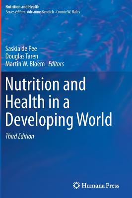 Nutrition and Health in a Developing World - De Pee, Saskia (Editor), and Taren, Douglas (Editor), and Bloem, Martin W (Editor)