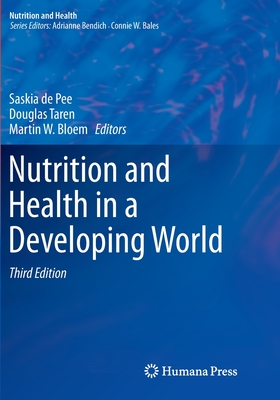 Nutrition and Health in a Developing World - De Pee, Saskia (Editor), and Taren, Douglas (Editor), and Bloem, Martin W (Editor)