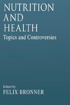 Nutrition and Healthtopics and Controversies - Bronner, Felix