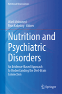 Nutrition and Psychiatric Disorders: An Evidence-Based Approach to Understanding the Diet-Brain Connection